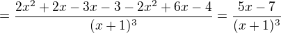 $=\frac{2x^2+2x-3x-3-2x^2+6x-4}{(x+1)^3}=\frac{5x-7}{(x+1)^3}$