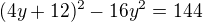 $(4y+12)^2-16y^2=144$