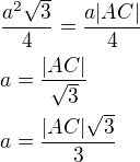 $\frac{a^2\sqrt 3}{4}=\frac{a|AC|}{4}\nla=\frac{|AC|}{\sqrt3}\nla=\frac{|AC|\sqrt3}{3}$