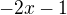 $-2x-1 $