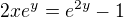 $2xe^y=e^{2y}-1$