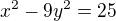 $x^{2}-9y^{2}= 25$