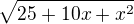 $\sqrt{25+10x+x^{2}}$