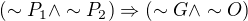 $(\sim P_{1}\wedge \sim P_{2})\Rightarrow (\sim G\wedge \sim O)$