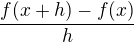 $\frac{f(x+h)-f(x)}{h}$