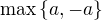 $\max \{a, -a\}$