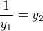 $\frac{1}{y_{1}} = y_{2}$