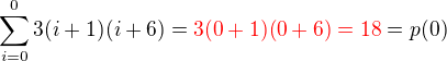 $\sum\limits_{i=0}^0 3(i+1)(i+6) =\color{red} 3(0+1)(0+6) = 18\color{black}=p(0)$