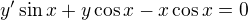 $y' \sin x +y\cos x-x\cos x=0$