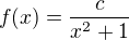 $f(x)=\frac{c}{x^2+1}$