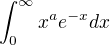 $\int_{0}^{\infty }x^{a}e^{-x}dx$