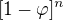 $[1- \varphi ]^{n}$