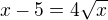 $x-5=4\sqrt x$