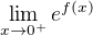 $\lim_{x \to 0^+} e^{f(x)}$
