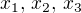 $x_1,\,x_2,\,x_3$