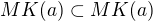 $MK(a)\subset MK(a)$