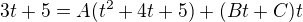 $3t+5=A(t^{2}+4t+5)+(Bt+C)t$
