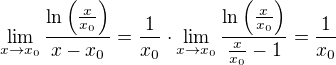 $\lim_{x\to x_0}{\frac{\ln{\left(\frac{x}{x_0}\right)}}{x-x_0}}=\frac{1}{x_0}\cdot\lim_{x\to x_0}{\frac{\ln{\left(\frac{x}{x_0}\right)}}{\frac{x}{x_0}-1}}=\frac{1}{x_0}$