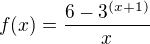 $f(x)=\frac{6-3^{(x+1)}}{x}$