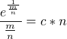 $\frac{e^\frac{1}{\frac{m}{n}}}{\frac{m}{n}}=c*n$
