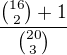 $\frac{{16\choose 2}+1}{{20\choose 3}}$