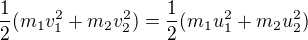 $\frac{1}{2}(m_{1}v_{1}^{2}+m_{2}v_{2}^{2})=\frac{1}{2}(m_{1}u_{1}^{2}+m_{2}u_{2}^{2})$