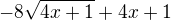 $-8\sqrt{4x+1}+4x+1$