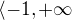 $\langle-1, +\infty $