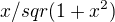 $x/sqr(1+x^2)$