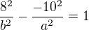 $\frac{8^2}{b^2}-\frac{-10^2}{a^2}=1$