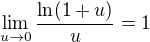 $\lim_{u\to0}\frac{\ln (1+u)}{u}=1$