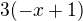 $3{(-x+1)}$