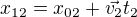 $x_{12}=x_{02}+\vec{v_2}t_2$