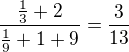 $\frac{\frac{1}{3}+2}{\frac{1}{9}+1+9}=\frac{3}{13}$