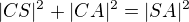 $|CS|^2 + |CA|^2 = |SA|^2$