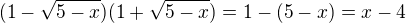 $(1-\sqrt{5-x})(1+\sqrt{5-x})=1-(5-x)=x-4$