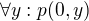 $\forall y: p(0,y)$