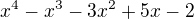 $x^{4}-x^{3}-3x^{2}+5x-2$
