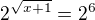 $2^{\sqrt{x+1}}=2^6$