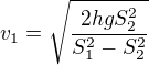 $v_1=\sqrt{\frac{2hgS_2^2}{S_1^2-S_2^2}}$