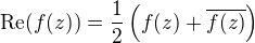 $\mathrm{Re}(f(z)) = \frac{1}{2}\left(f(z)+\overline{f(z)}\right)$