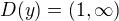 $ D(y) = (1,\infty) $