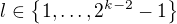 $l \in \{1, \ldots , 2^{k-2}-1\}$