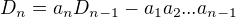 $D_n=a_nD_{n-1}-a_1a_2...a_{n-1}$