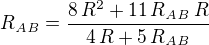 $R_{{\it AB}}={{8\,R^2+11\,R_{{\it AB}}\,R}\over{4\,R+5\,R_{{\it AB} }}}$