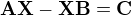 $\mathbf{AX}-\mathbf{XB}=\mathbf{C}$