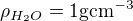 kopírovat do textarea $\rho_{H_2O}=1\rm{gcm^{-3}}$