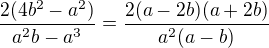 $\frac{2(4b^2-a^2)}{a^2b-a^3}=\frac{2(a-2b)(a+2b)}{a^2(a-b)}$
