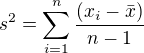 $s^2=\sum_{i=1}^{n}\frac{(x_i-\bar{x})}{n-1}$