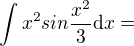 $\int {x^2 sin{\frac{x^2}{3}}}\mathrm{d}x=$